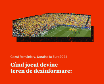Când jocul devine teren de dezinformare Cazul România vs. Ucraina la Euro 2024